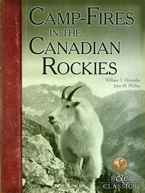 Title details for CampFires in the Canadian Rockies by William T. Hornaday - Available
